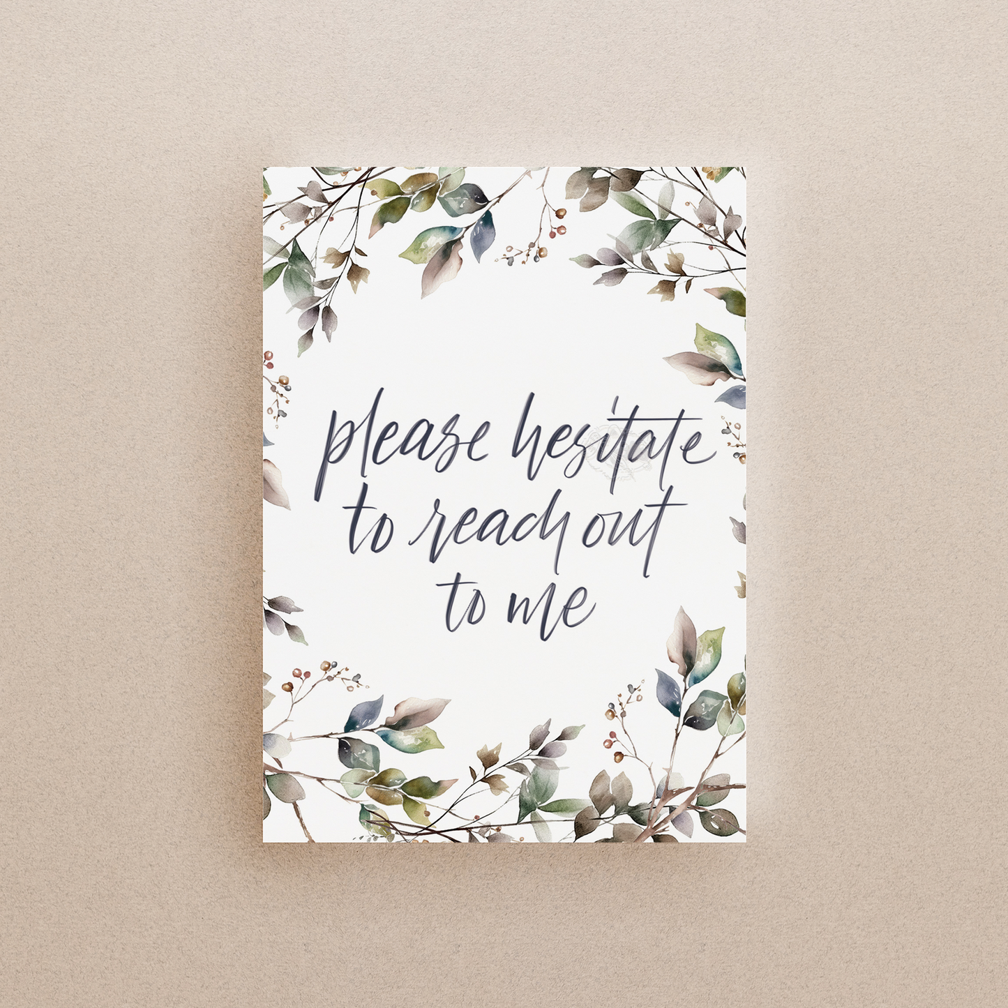 Please Hesitate To Reach Out To Me Print
