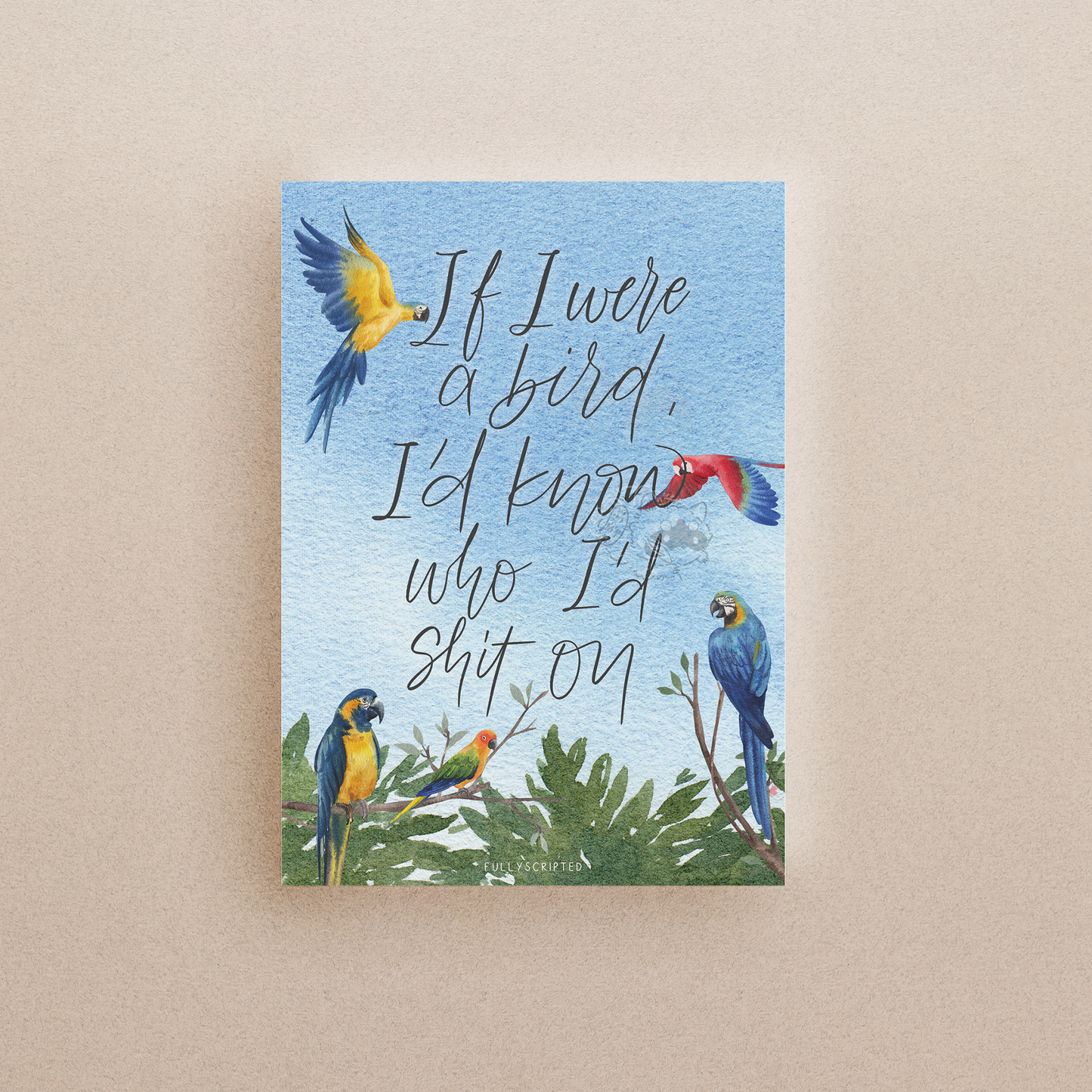 If I Were A Bird, I'd Know Who I'd Shit On Print