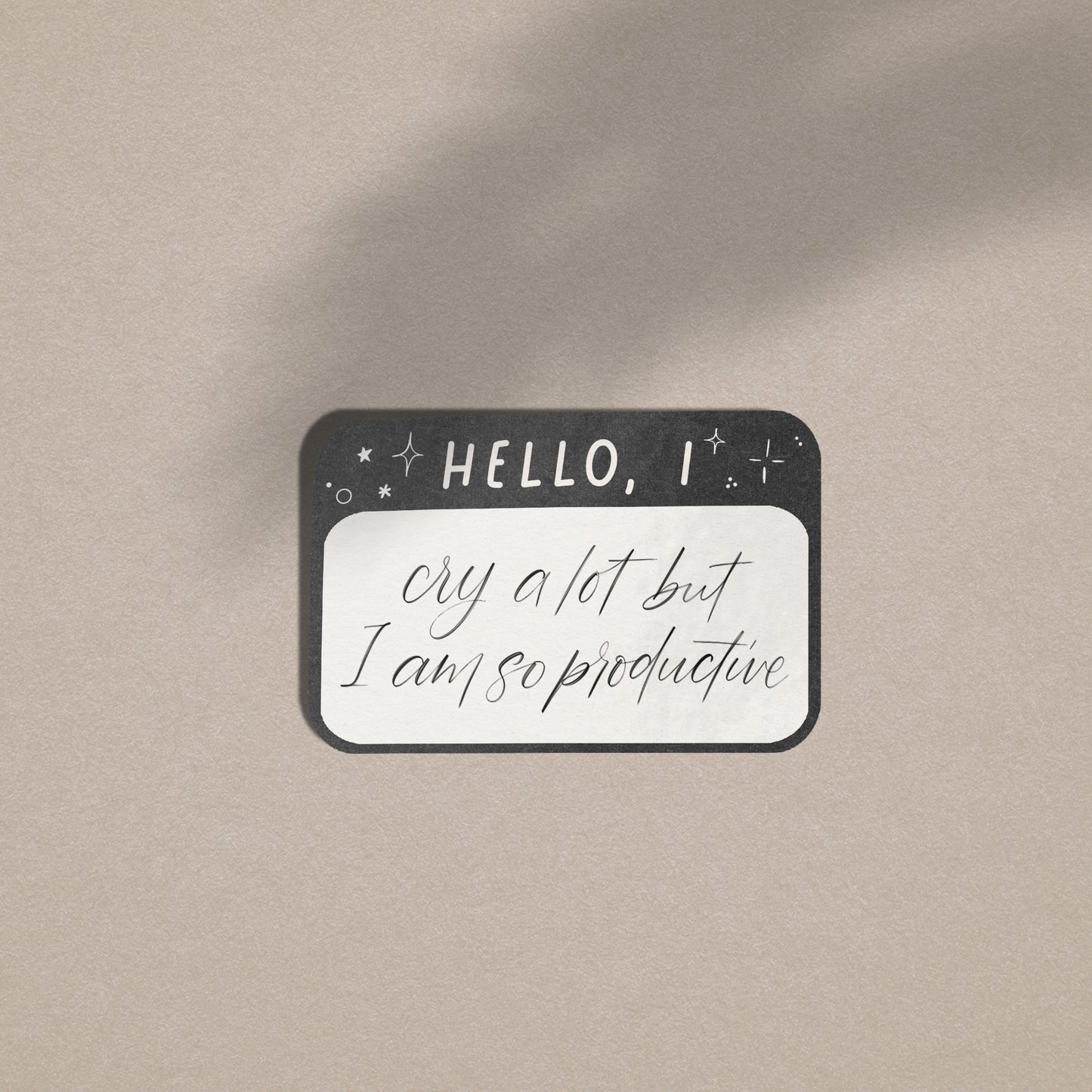 Hello I Cry A Lot But I Am So Productive - Vinyl Sticker