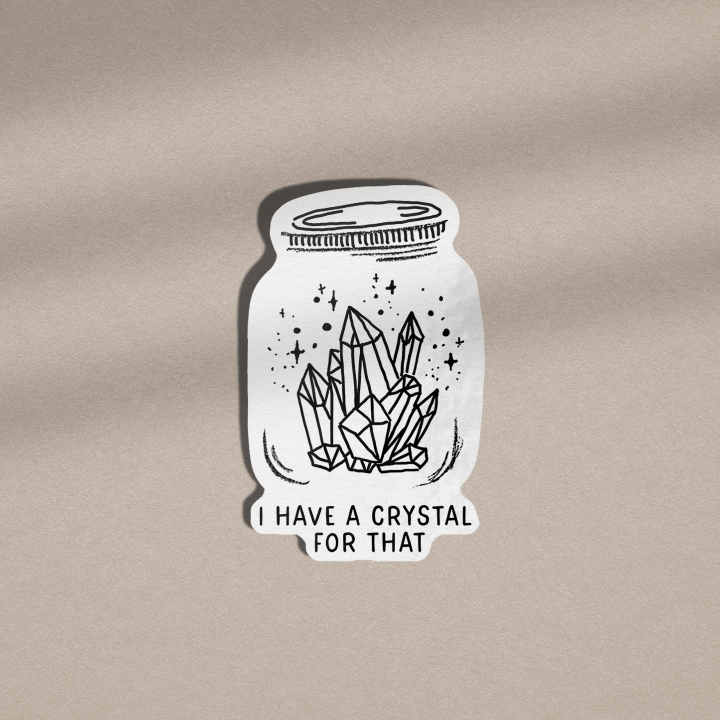 I Have A Crystal for That Vinyl Sticker
