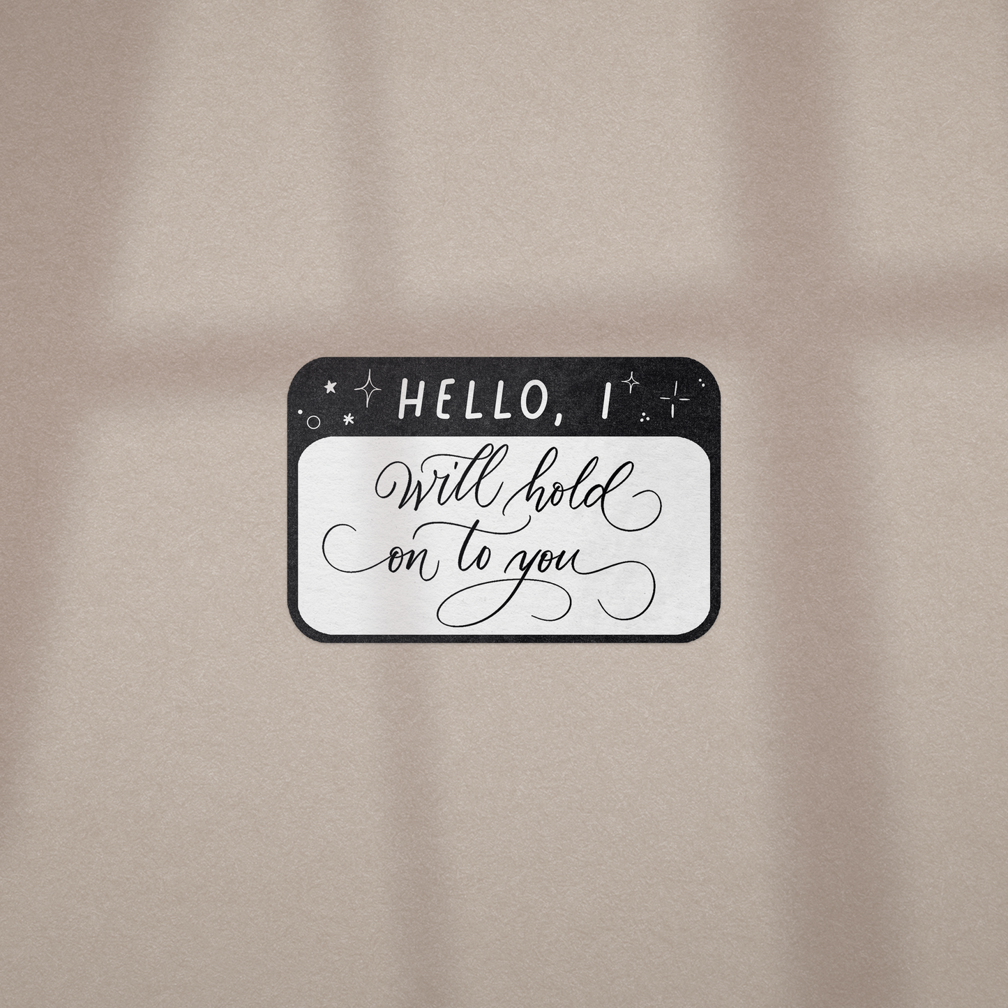 Hello I Will Hold On To You - Vinyl Sticker