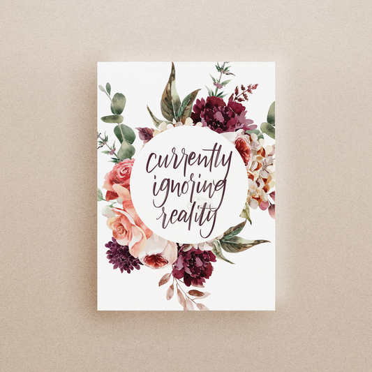 Currently Ignoring Reality Print
