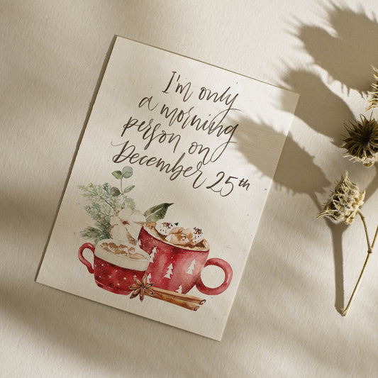 I'm Only A Morning Person On December 25th Greeting Card