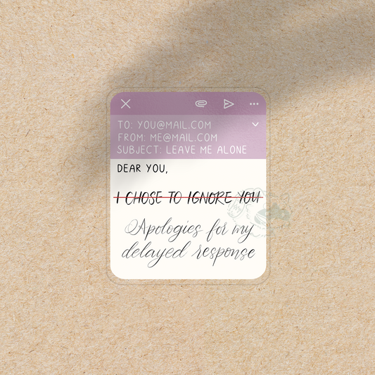 Apologies for Delayed Response - Transparent Vinyl Sticker