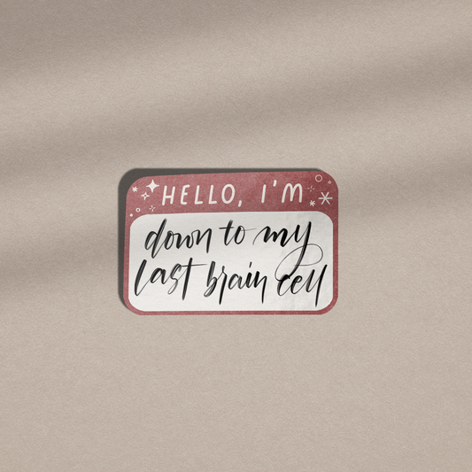 Hello I'm Down To My Last Brain Cell - Vinyl Sticker