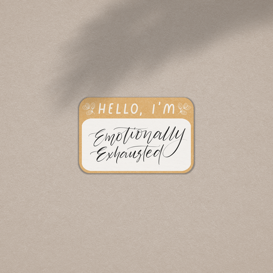 Hello I'm Emotionally Exhausted - Vinyl Sticker