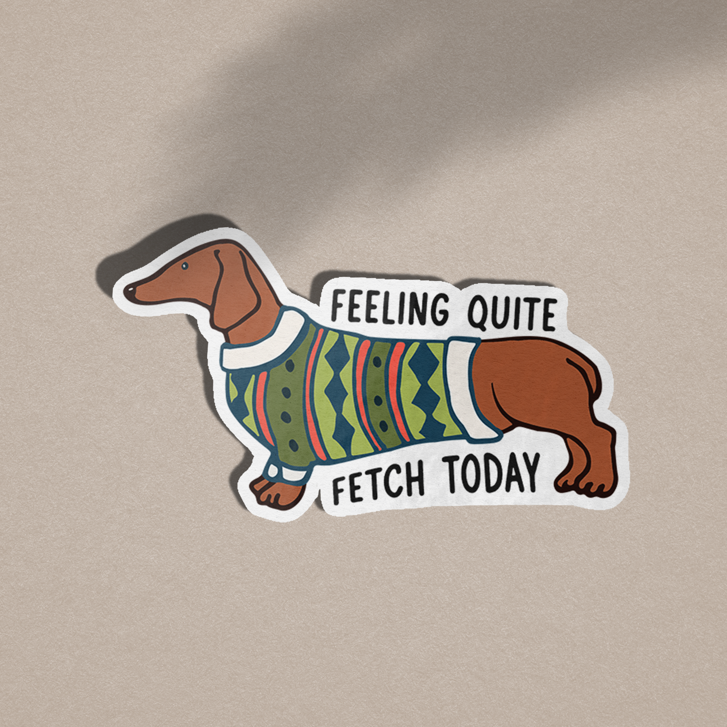 Feeling Quite Fetch Today Vinyl Sticker