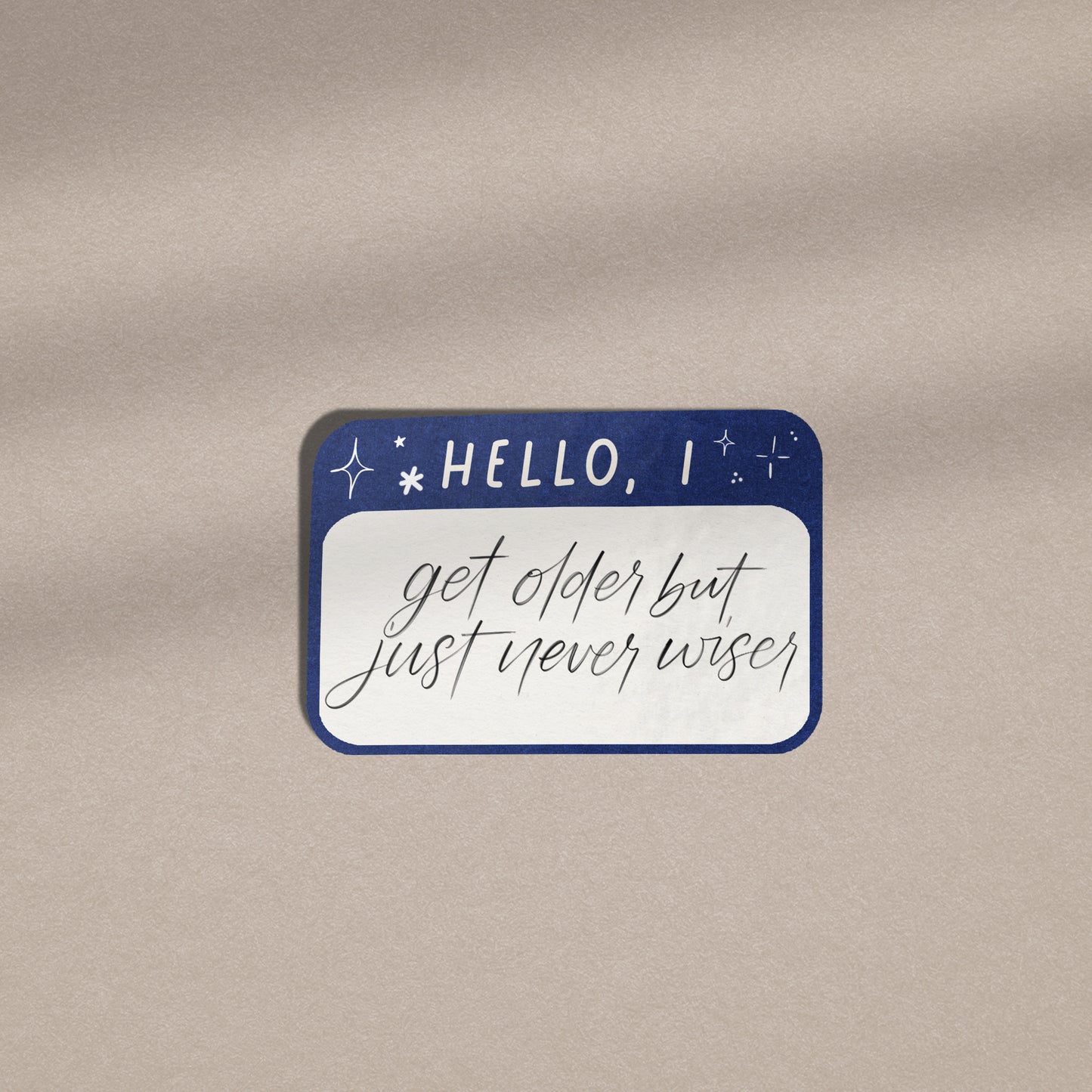 Hello I Get Older But Never Wiser - Vinyl Sticker