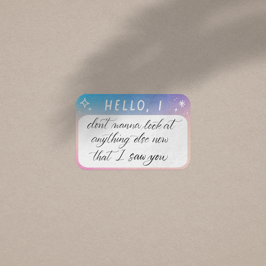 Hello I Don't Wanna Look At Anything Else - Vinyl Sticker