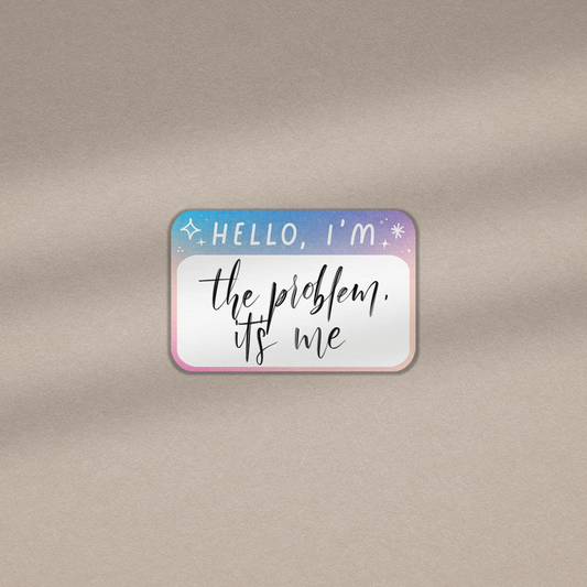 Hello I'm The Problem It's Me - Vinyl Sticker