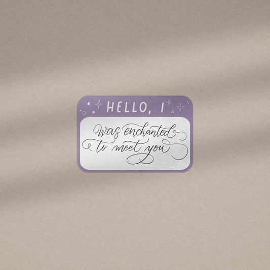 Hello I Was Enchanted To Meet You - Vinyl Sticker