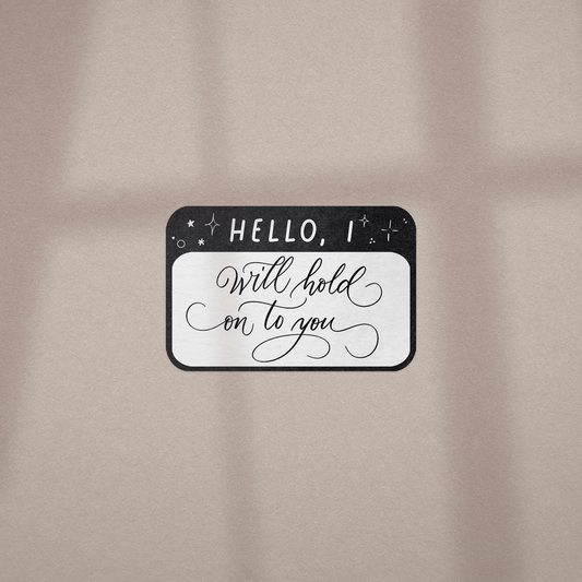 Hello I Will Hold On To You - Vinyl Sticker