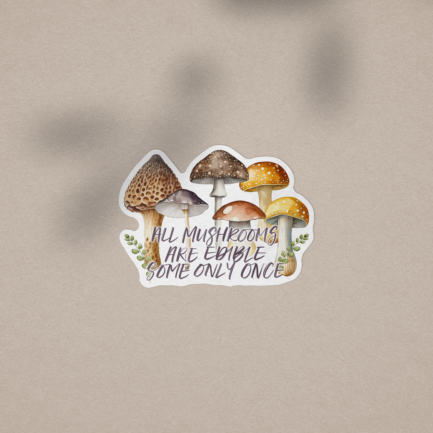 All Mushrooms Are Edible Vinyl Sticker