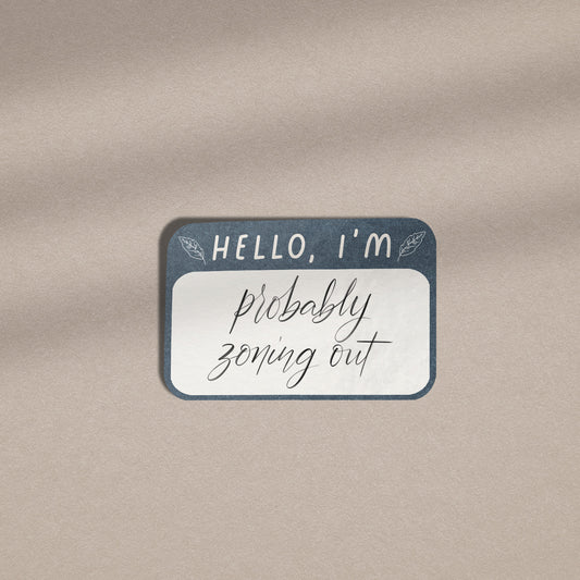 Hello I'm Probably Zoning Out - Vinyl Sticker