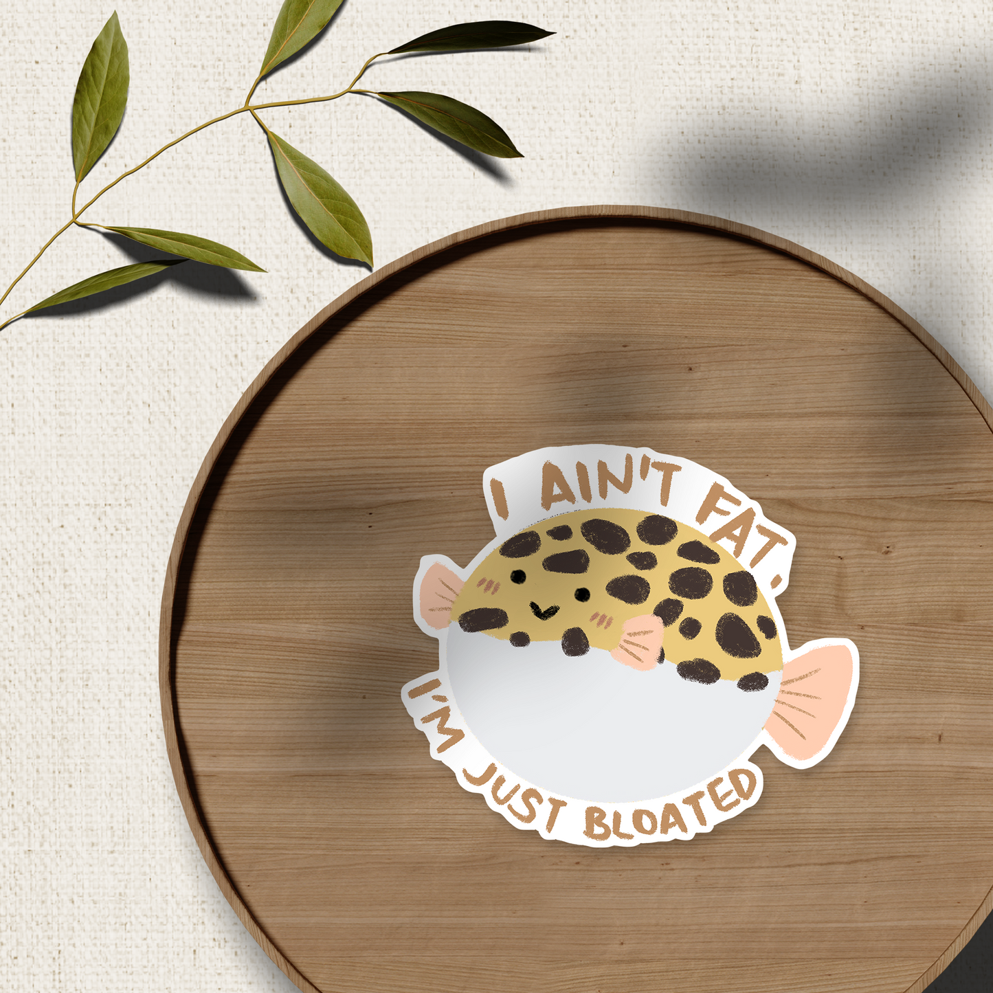 I Ain't Fat, I'm Just Bloated Vinyl Sticker