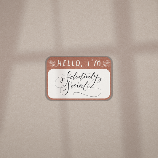 Hello I'm Selectively Social - Vinyl Sticker