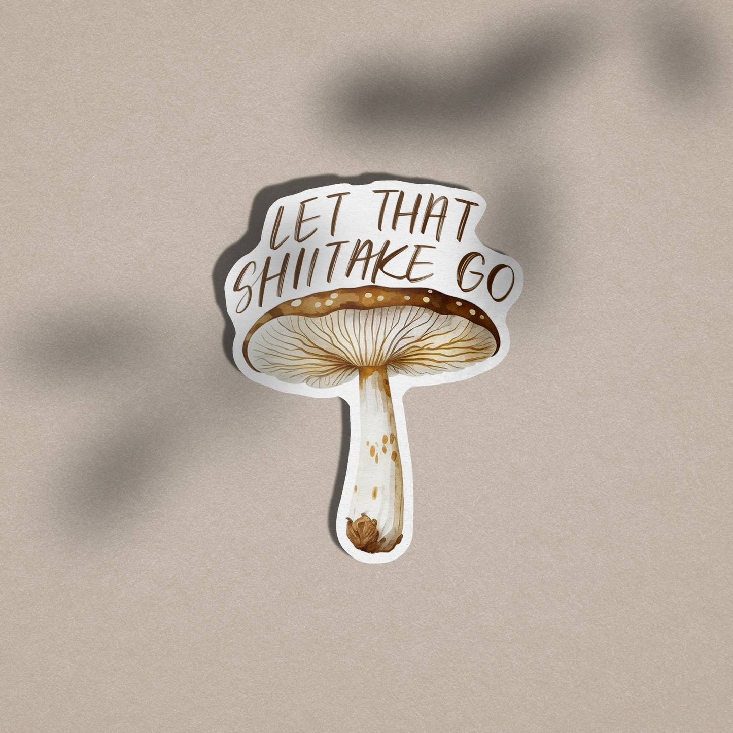 Let That Shiitake Go - Vinyl Sticker