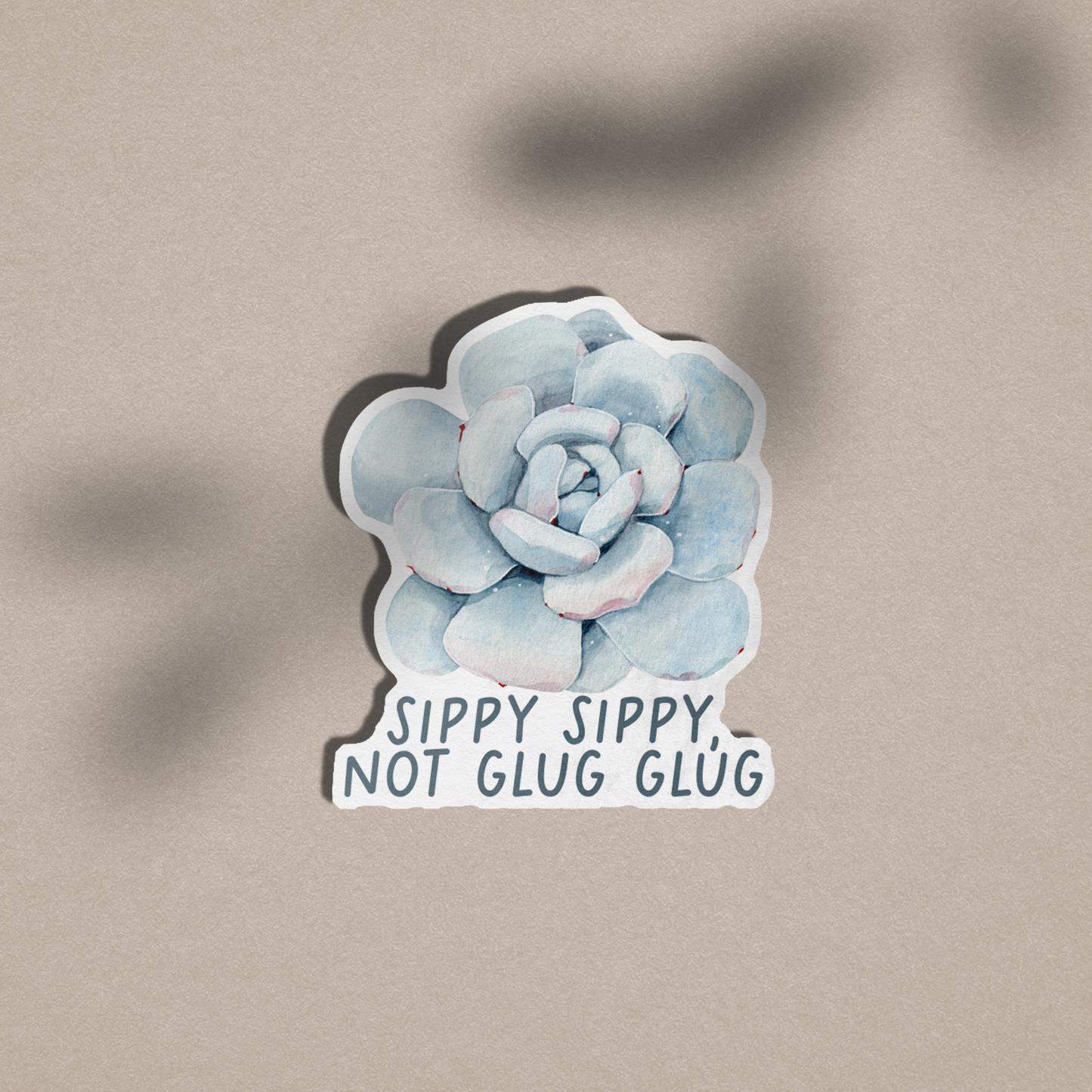 Sippy Sippy, Not Glug Glug - Vinyl Sticker