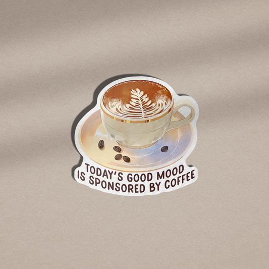 Today's Good Mood is Sponsored by Coffee Vinyl Sticker