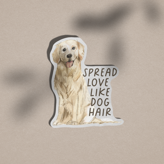 Spread Love Like Dog Hair Vinyl Sticker