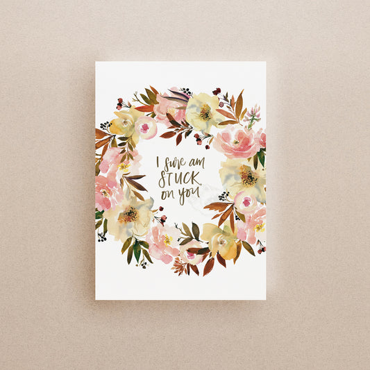I Sure Am Stuck On You Print